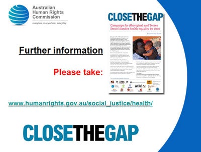 Slide 15: Please take a copy of the Close the Gap Community Guide. Also available online at www.humanrights.gov.au/social_justice/health/