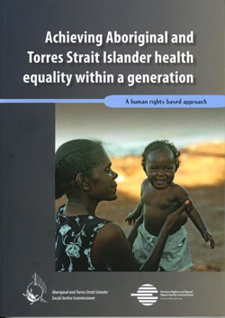 Cover: Achieving Aboriginal and Torres Strait Islander health equality within a generation - A human rights based approach