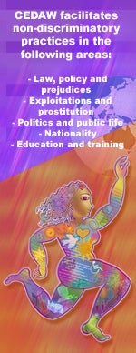 CEDAW facilitates non-discriminatory practices in the following areas: Law, policy and prejudices; Exploitations and prostitution; Politics and public life; Nationality; Education and training.